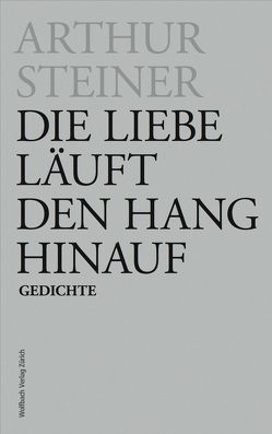 Die Liebe läuft den Hang hinauf von Steiner,  Arthur