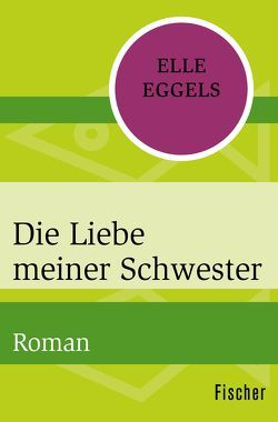 Die Liebe meiner Schwester von Eggels,  Elle, Schaefer,  Stefanie