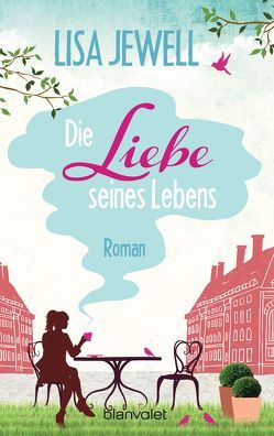 Die Liebe seines Lebens von Jewell,  Lisa, Schneider,  Regina