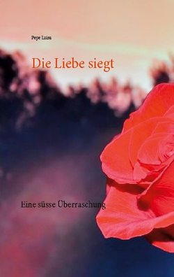 Die Liebe siegt von Luisa,  Pepe