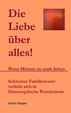 Die Liebe über alles! von Mägele,  Stefan