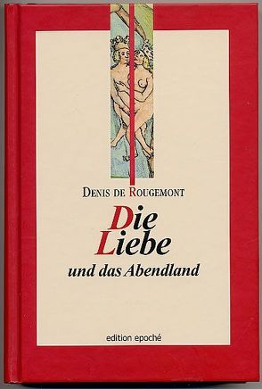 Die Liebe und das Abendland von Rougemont,  Denis de