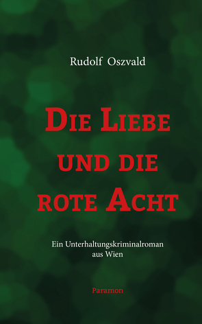 Die Liebe und die rote Acht von Oszvald,  Rudolf