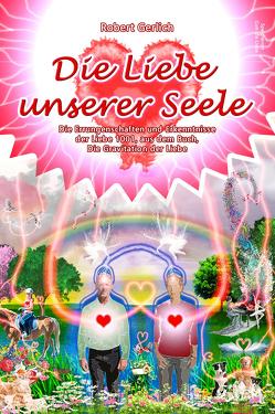 Die Liebe unserer Seele von Gerlich,  Robert