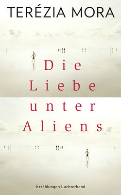 Die Liebe unter Aliens von Mora,  Terézia