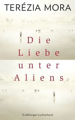 Die Liebe unter Aliens von Mora,  Terézia