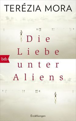 Die Liebe unter Aliens von Mora,  Terézia