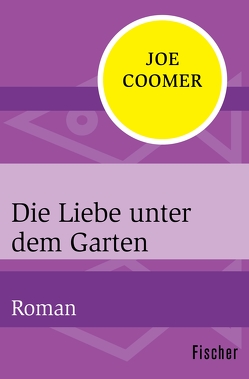 Die Liebe unter dem Garten von Coomer,  Joe, Heller,  Barbara