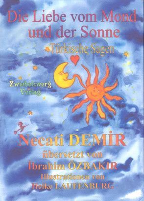 Die Liebe vom Mond und der Sonne von Demir,  Necati, Laufenburg,  Heike, Özbakır,  İbrahim, Schell,  Gregor