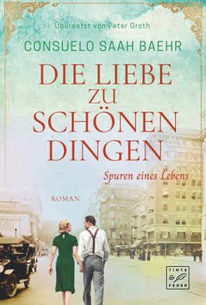 Die Liebe zu schönen Dingen von Baehr,  Consuelo Saah, Groth,  Peter