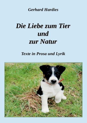 Die Liebe zum Tier und zur Natur von Hardies,  Gerhard