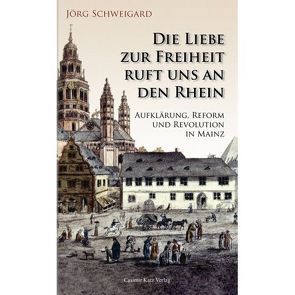 Die Liebe zur Freiheit ruft uns an den Rhein von Schweigard,  Jörg