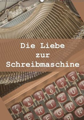 Die Liebe zur Schreibmaschine (Wandkalender 2019 DIN A2 hoch) von Rasche,  Marlen