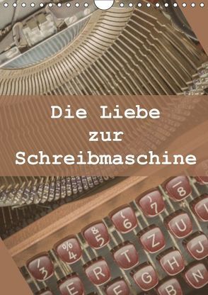 Die Liebe zur Schreibmaschine (Wandkalender 2019 DIN A4 hoch) von Rasche,  Marlen