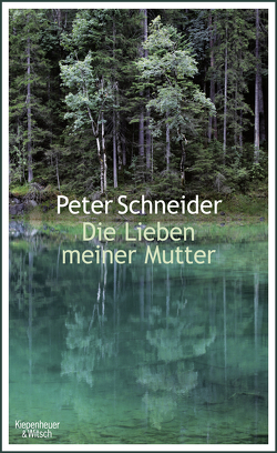 Die Lieben meiner Mutter von Schneider,  Peter