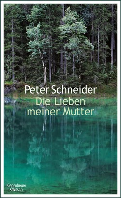 Die Lieben meiner Mutter von Schneider,  Peter