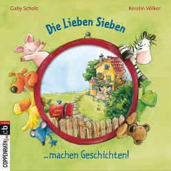 Die Lieben Sieben machen Geschichten von Scholz,  Gaby, Völker,  Kerstin