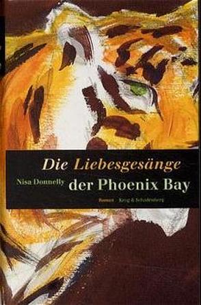 Die Liebesgesänge der Phoenix Bay von Busch,  Andrea C, Donnelly,  Nisa, Heuner,  Almuth