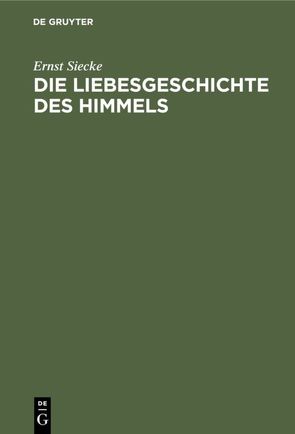 Die Liebesgeschichte des Himmels von Siecke,  Ernst