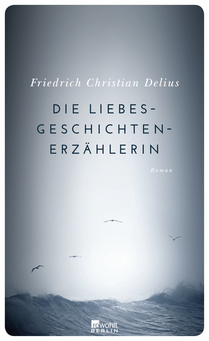 Die Liebesgeschichtenerzählerin von Delius,  Friedrich Christian