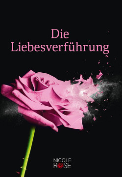 Die Liebesverführung von Rose,  Nicole