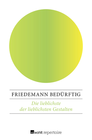 Die lieblichste der lieblichsten Gestalten von Bedürftig,  Friedemann