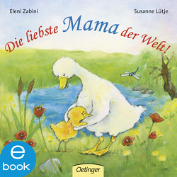 Die liebste Mama der Welt! von Lütje,  Susanne, Zabini,  Eleni