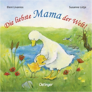 Die liebste Mama der Welt! von Livanios,  Eleni, Lütje,  Susanne