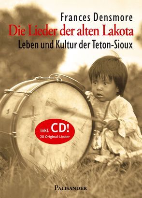 Die Lieder der alten Lakota von Densmore,  Frances, Grafe,  Ulrich