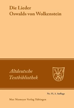 Die Lieder Oswalds von Wolkenstein von Klein,  Karl Kurt, Moser,  Hans, Oswald von Wolkenstein, Salmen,  Walter, Wolf,  Norbert Richard, Wolf,  Notburga