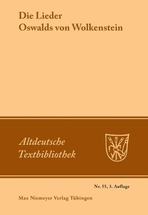 Die Lieder Oswalds von Wolkenstein von Klein,  Karl Kurt, Moser,  Hans, Oswald von Wolkenstein, Salmen,  Walter, Wolf,  Norbert Richard, Wolf,  Notburga