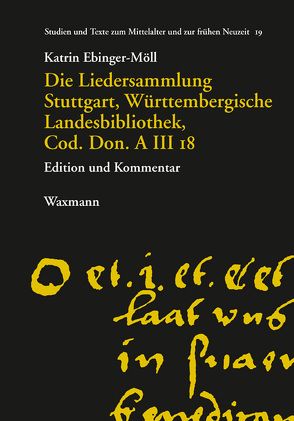 Die Liedersammlung Stuttgart, Württembergische Landesbibliothek, Cod. Don. A III 18 von Ebinger-Möll,  Katrin