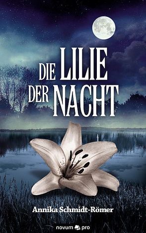 Die Lilie der Nacht von Schmidt-Römer,  Annika