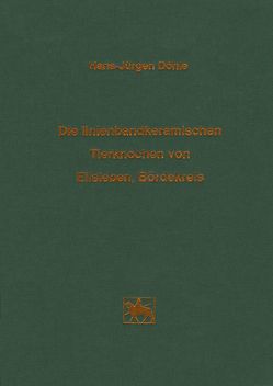 Die linienbandkeramischen Tierknochen von Eilsleben, Bördekreis von Brabandt,  J, Döhle,  Hans J, Fricke,  C., Fröhlich,  Siegfried