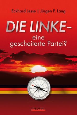 Die Linke – eine gescheiterte Partei? von Jesse,  Eckhard, Lang,  Jürgen P