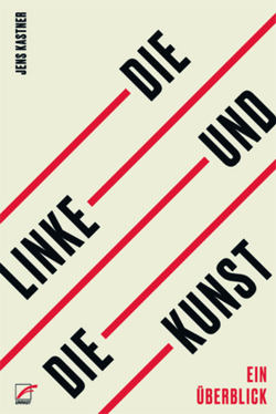 Die Linke und die Kunst von Kastner,  Jens