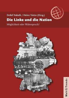 Die Linke und die Nation von Brandt,  Peter, Crome,  Erhard, Eyben,  Pierre, Kölling,  Mario, Ludwig,  Gundula, Nakath,  Detlef, Politt,  Holger, Porsch,  Peter, Vietze,  Heinz, Zimmer,  Gabriele