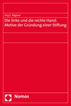 Die linke und die rechte Hand: Motive der Gründung einer Stiftung von Allgäuer,  Jörg E.