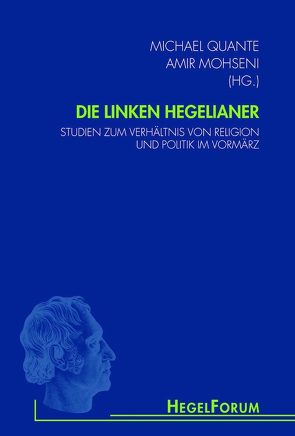 Die linken Hegelianer von Breckman,  Warren, Brudney,  Daniel, Derpmann,  Simon, Gethmann-Siefert,  Annemarie, Moggach,  Douglas, Mohseni,  Amir, Mooren,  Nadine, Quante,  Michael, Rojek,  Tim, Schmidt am Busch,  Hans-Christoph, Schweikard,  David P., Siep,  Ludwig, Tomba,  Massimiliano, Waszek,  Norbert, Weisser-Lohmann,  Elisabeth