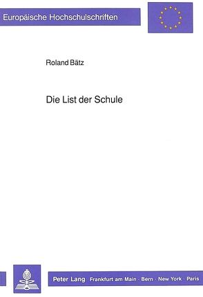 Die List der Schule von Bätz,  Roland