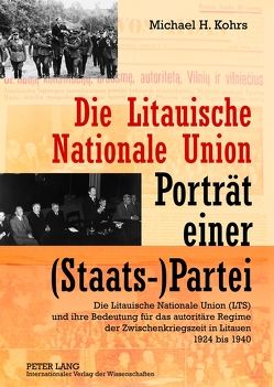 Die Litauische Nationale Union – Porträt einer (Staats-)Partei von Kohrs,  Michael