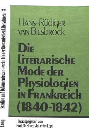 Die literarische Mode der Physiologien in Frankreich (1840-1842) von van Biesbrock,  Hans-Rüdiger