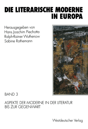 Die literarische Moderne in Europa von Piechotta,  Hans Joachim, Rothemann,  Sabine, Wuthenow,  Ralph-Rainer