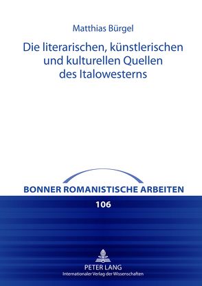 Die literarischen, künstlerischen und kulturellen Quellen des Italowesterns von Bürgel,  Matthias