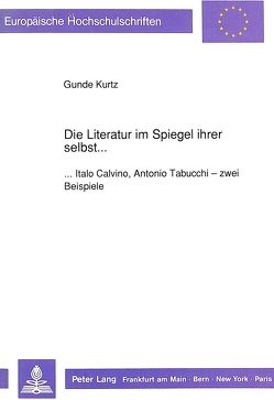 Die Literatur im Spiegel ihrer selbst… von Kurtz,  Gunde