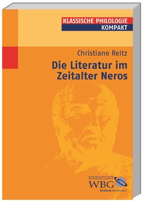 Die Literatur im Zeitalter Neros von Blössner,  Norbert, Döpp,  Siegmar, Fuhrer,  Therese, Gall,  Dorothee, Hose,  Martin, Käppel,  Lutz, Reitz,  Christiane, von Möllendorff,  Peter, Zimmermann,  Bernhard