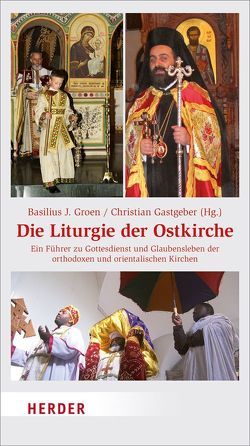 Die Liturgie der Ostkirche von Atanassova,  Diliana, Feulner,  Hans-Jürgen, Gastgeber,  Christian, Grabowska,  Anna, Groen,  Basilius J., Popovic,  Mihailo St., Prokschi,  Brigitte, Renhart,  Erich, Shemunkasho,  Aho