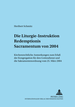 Die Liturgie-Instruktion «Redemptionis Sacramentum» von 2004 von Schmitz,  Heribert