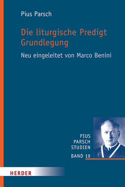 Die liturgische Predigt. Grundlegung von Benini,  Marco, Parsch,  Pius