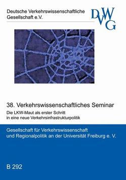 Die LKW-Maut als erster Schritt in eine neue Verkehrsinfrastrukturpolitik von Hartwig,  K H, Knieps,  G, Marner,  T, Rickmann,  M, Rommerskirchen,  S, Ruppelt,  H J, Zimmermann,  M., Zobel,  A